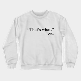 That's what she said meme Crewneck Sweatshirt